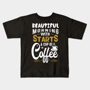 Beautiful morning with starts a cup of coffee Kids T-Shirt